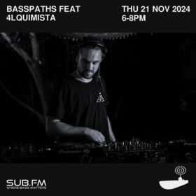Buster feat 4LQUIMISTA presents Basspaths – 21 Nov 2024