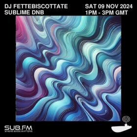 FetteBiscottate Sublime DnB – 09 Nov 2024
