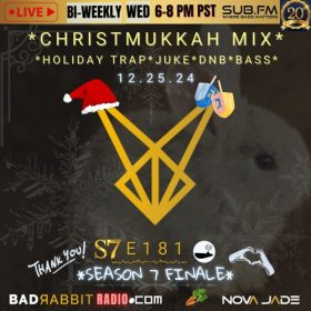 Bad Rabbit Radio S7 EP181 with Nova Jade – 25 Dec 2024