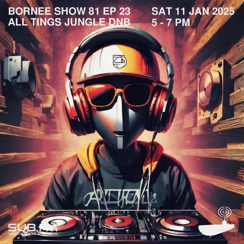 Bornee Show 81 All Things DnB 023 - 11 Jan 2025