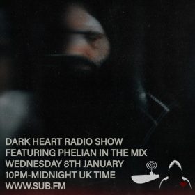 Dark Heart Radio Show with Phelian and Greencyde – 08 Jan 2025