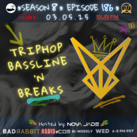 Bad Rabbit Radio S8 EP186 with Nova Jade – 05 Mar 2025