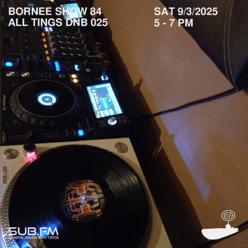 Bornee Show 84 All Things DnB 025 - 08 Mar 2025