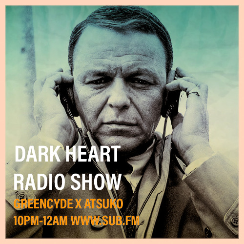 Dark Heart Radio Show with Greencyde and Atsuko - 05 Mar 2025