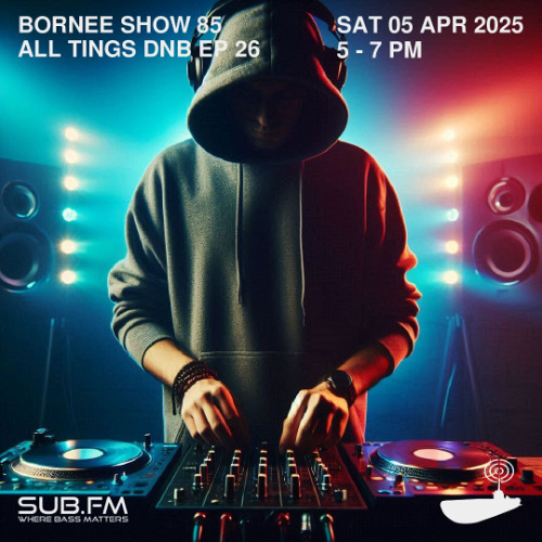 Bornee Show 85 All Things DnB 026 - 05 Apr 2025