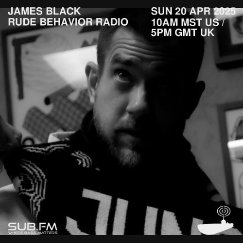 James Black RudeBehavior Radio - 20 Apr 2025