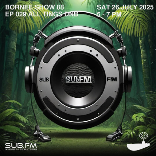 Bornee Show 88 All Things DnB 029 - 26 Jul 2025