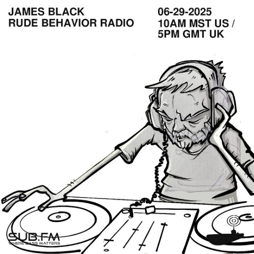 James Black RudeBehavior Radio - 29 Jun 2025
