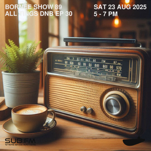 Bornee Show 89 All Things DnB 030 - 23 Aug 2025