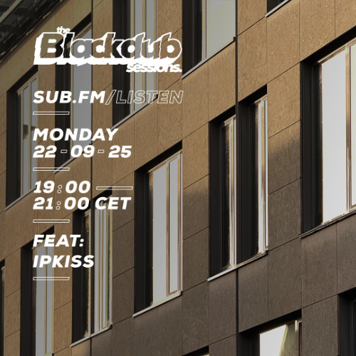 Arkah The Blackdub Sessions feat Ipkiss - 22 Sep 2025