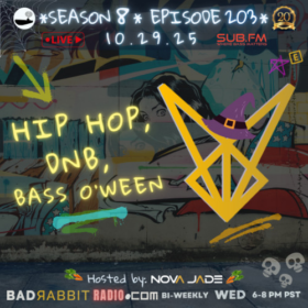Bad Rabbit Radio S8 EP203 with Nova Jade – 29 Oct 2025