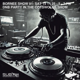 Bornee Show 91 All Things DnB 032 – 15 Nov 2025